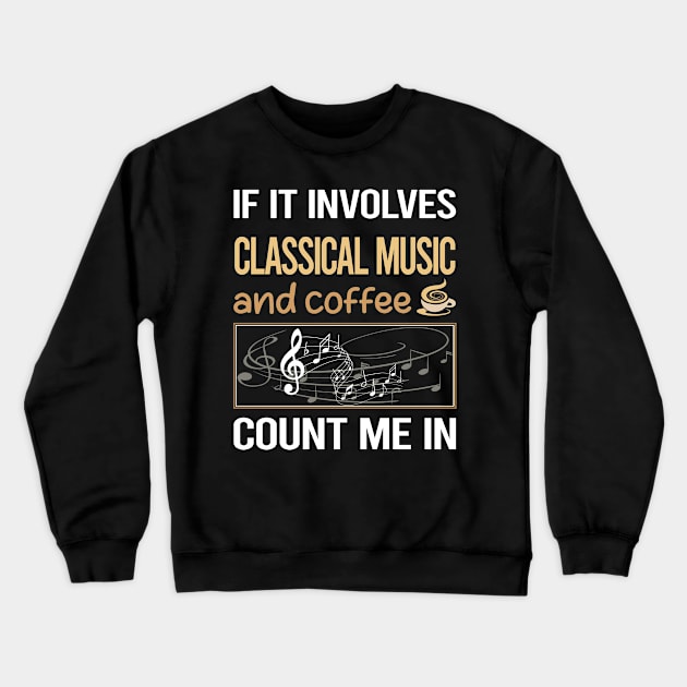 If It Involves Coffee And Classical Music Crewneck Sweatshirt by lainetexterbxe49